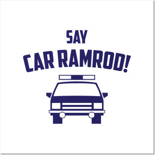 Say Car Ramrod! Posters and Art